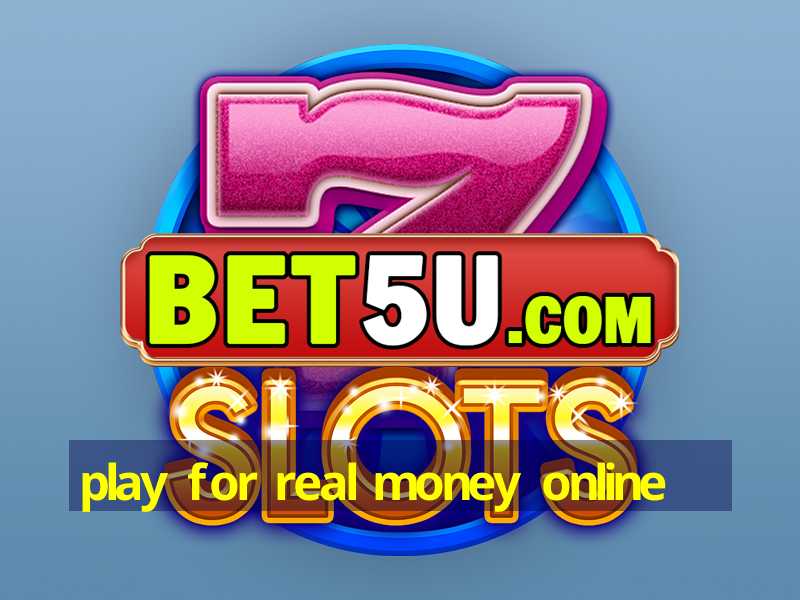 play for real money online